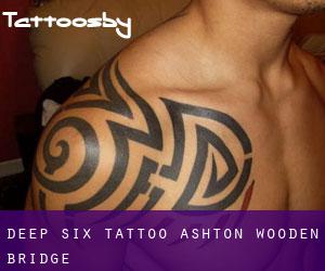 Deep Six Tattoo (Ashton Wooden Bridge)